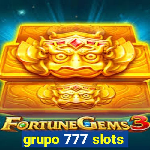 grupo 777 slots